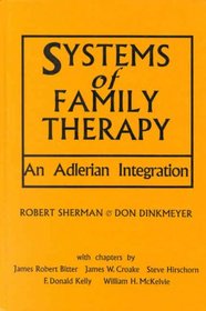 Systems of Family Therapy: An Adlerian Integration