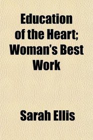 Education of the Heart; Woman's Best Work