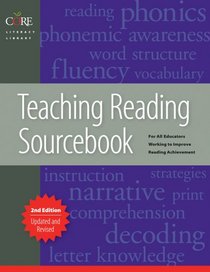 Teaching Reading Sourcebook: Sourcebook for Kindergarten Through Eight Grade (Core Literacy Training Series)