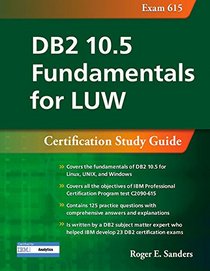 DB2 10.5 Fundamentals for LUW: Certification Study Guide (Exam 615) (DB2 DBA Certification)