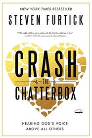 Crash the Chatterbox: Hearing God's Voice Above All Others