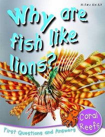 Coral Reefs: Why Are Fish Like Lions? ) First Questions And Answers)