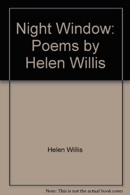 Night Window: Poems by Helen Willis