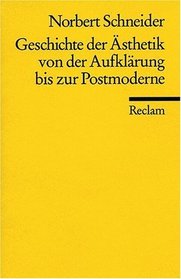 Geschichte der Asthetik von der Aufklarung bis zur Postmoderne: Eine paradigmatische Einfuhrung (Universal-Bibliothek) (German Edition)