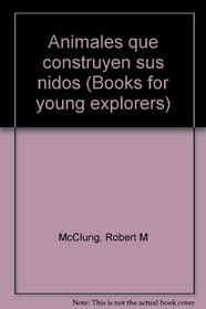 Animales que construyen sus nidos (Books for young explorers)