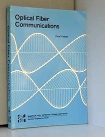 Optical fiber communications (McGraw-Hill series in electrical engineering)