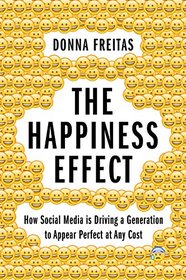 The Happiness Effect: How Social Media is Driving a Generation to Appear Perfect at Any Cost