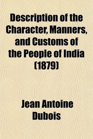 Description of the Character, Manners, and Customs of the People of India (1879)