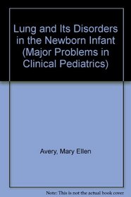 Lung and Its Disorders in the Newborn Infant (Major Problems in Clinical Pediatrics)