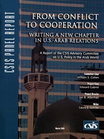 From Conflict to Cooperation: Writing a New Chapter in U.S.-Arab Relations (CSIS Reports)