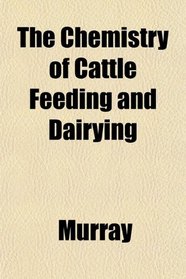 The Chemistry of Cattle Feeding and Dairying