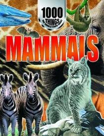 1000 Things You Should Know About Mammals (1000 Things You Should Know About...)