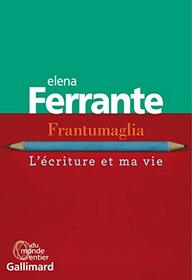 Frantumaglia: L'criture et ma vie (French Edition)
