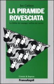 La piramide rovesciata. La bibbia del manager nell'era dei servizi