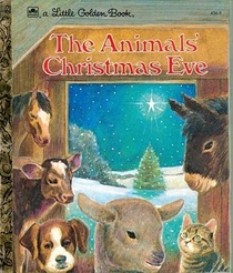 THE ANIMALS' CHRISTMAS EVE (A Little Golden Book)