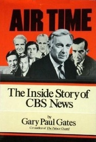 Air Time: The Inside Story of CBS News