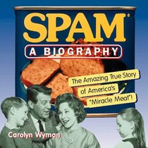 SPAM: A Biography: The Amazing True Story of America's 