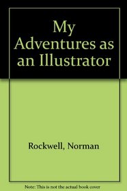Norman Rockwell: My Life As An Illustrator