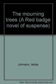 The mourning trees (A Red badge novel of suspense)