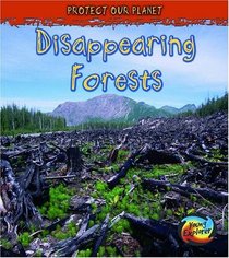 Disappearing Forests (Protect Our Planet)