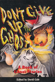 Don't Give Up the Ghost: A Book of Ghost Stories
