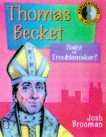 Thomas Becket: Saint or Troublemaker? (Reputations in History)