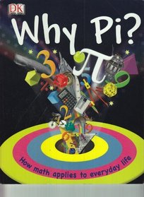 Why Pi?: How Math Applies to Everyday Life