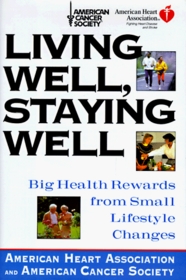 Living Well, Staying Well:: Big Health Rewards from Small Lifestyle Changes (American Heart Association)
