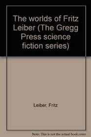 The worlds of Fritz Leiber (The Gregg Press science fiction series)
