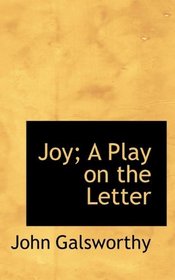 Joy; A Play on the Letter