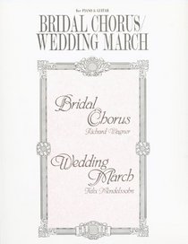 Bridal Chorus & Wedding March - Piano & Guitar: Piano/Guitar (Piano Solo Sheets)