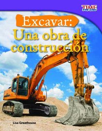 Excavar: Una obra de construccin (Big Digs: Construction Site) (Time for Kids Nonfiction Readers) (Spanish Edition)
