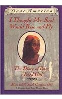I Thought My Soul Would Rise and Fly: The Diary of Patsy a Freed Girl (Dear America)