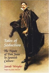 Tales of Seduction: The Figure of Don Juan in Spanish Culture
