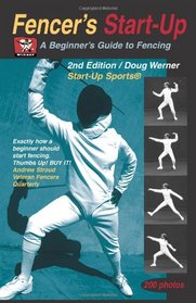 Fencer's Start-Up: A Beginner's Guide to Fencing (Start-Up Sports series)