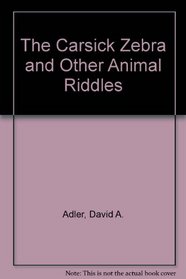 The Carsick Zebra and Other Animal Riddles