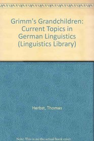 Grimm's Grandchildren: Current Topics in German Linguistics (Longman Linguistics Library ; No. 24)