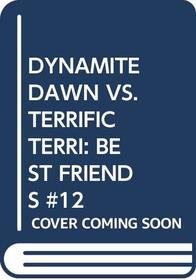 DYNAMITE DAWN VS. TERRIFIC TERRI: BEST FRIENDS #12