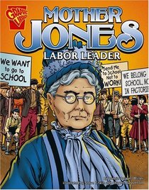 Mother Jones: Labor Leader (Graphic Biographies)