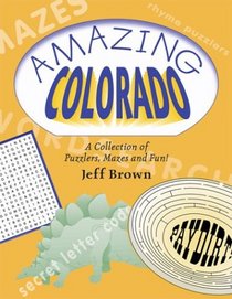 Amazing Colorado: A Collection Of Puzzlers, Mazes, And Fun!