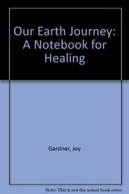 Our Earth Journey: A Notebook for Healing