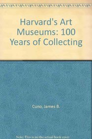 Harvard's Art Museums: 100 Years of Collecting