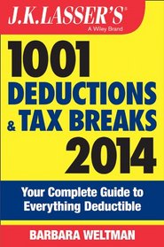 J.K. Lasser's 1001 Deductions and Tax Breaks 2014: Your Complete Guide to Everything Deductible
