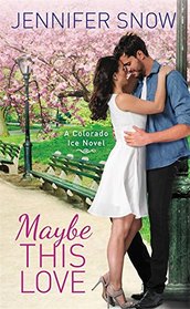 Maybe This Love (Colorado Ice, Bk 2)