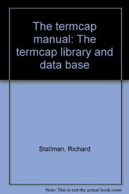 The termcap manual: The termcap library and data base