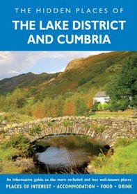 HIDDEN PLACES OF THE LAKE DISTRICT AND CUMBRIA, THE (The Hidden Places)