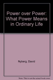 Power over Power: What Power Means in Ordinary Life, How It Is Related to Acting Freely, and What It Can Contribute to a Renovated Ethics of Educatio