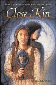 Close Kin : Book II -- The Hollow Kingdom Trilogy (The Hollow Kingdom Trilogy)