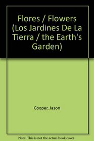 Flores: Los Jardines De LA Tierra (Spanish Edition)