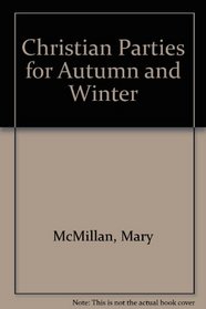 Christian Parties for Autumn and Winter (Christian Parties and Celebrations Series)